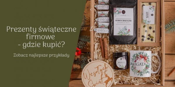 Prezenty świąteczne firmowe - gdzie kupić? Polecamy sklep MojaGwiazdka.pl